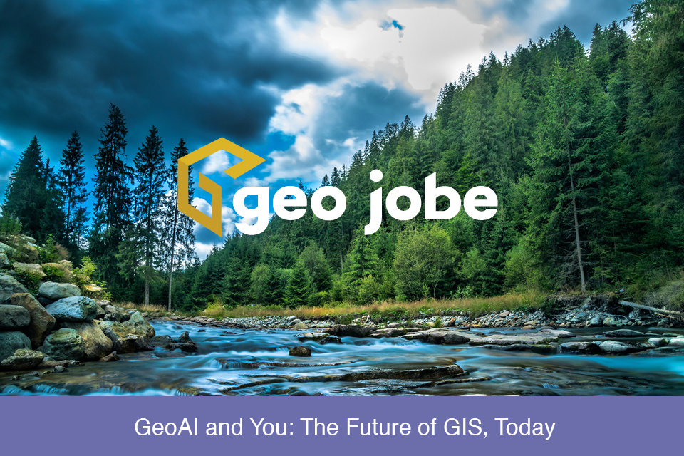 Geoai And You The Future Of Gis Today Geo Jobe