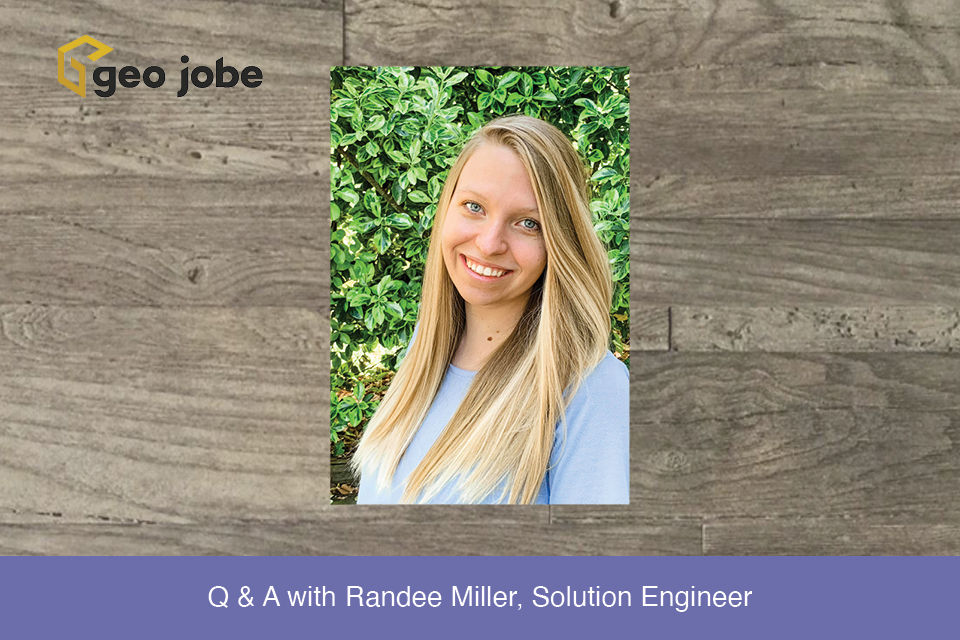 Q & A with Randee Miller, Solution Engineer - GEO Jobe