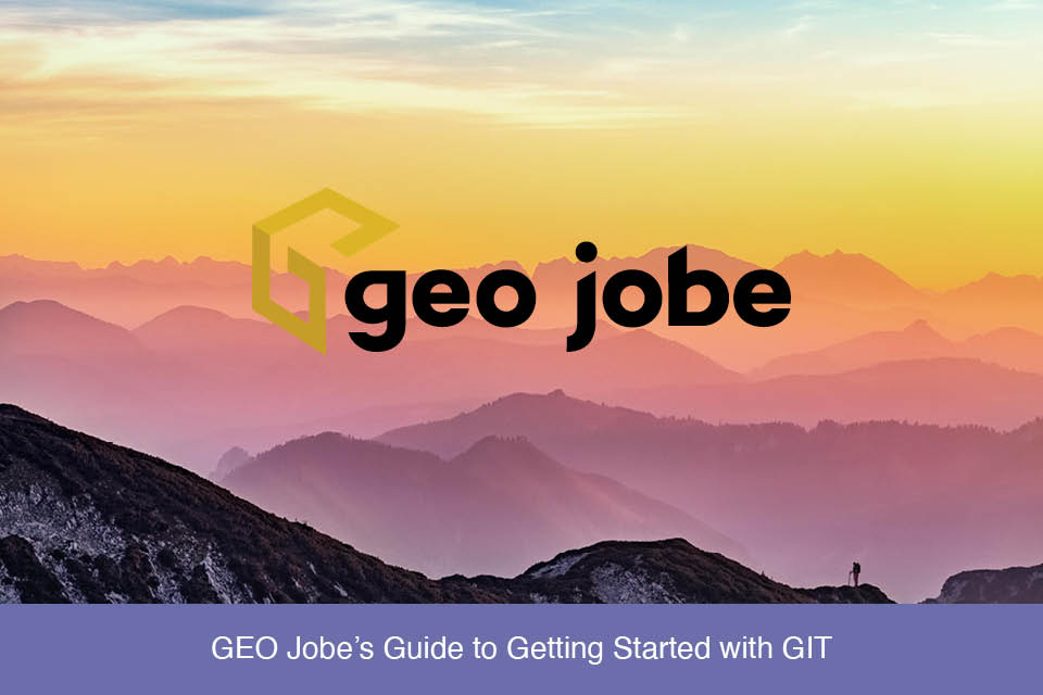 GEO Jobe’s Guide to Getting Started with GIT