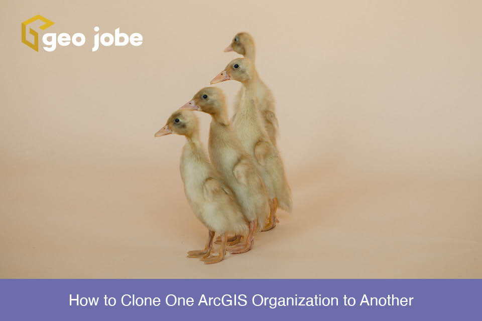 How to Clone One ArcGIS Organization to Another