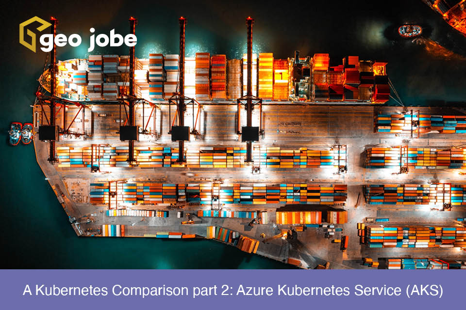 A Kubernetes Comparison part 2: Azure Kubernetes Service (AKS)