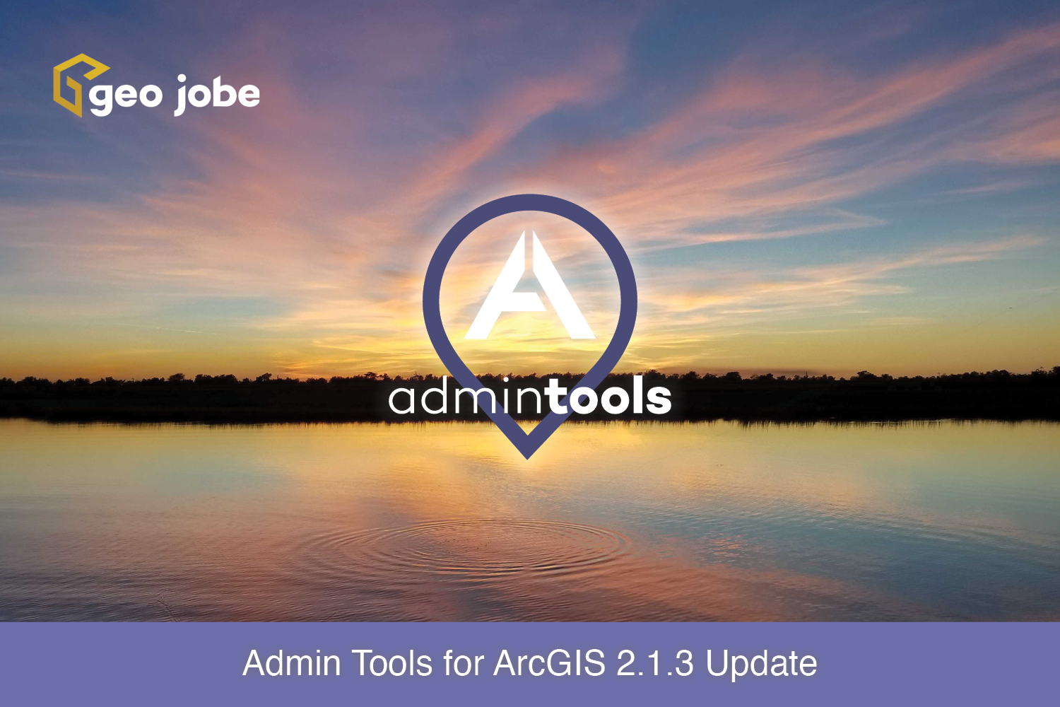 Admin Tools for ArcGIS 2.1.3 Out Now