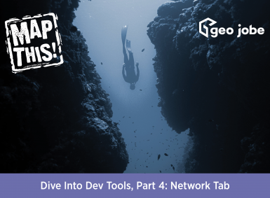A diver gracefully navigates between two rocky formations underwater. On the left, the MapThis blog logo is displayed, while on the right, the GEO Jobe logo is visible. At the bottom, the title of the blog post reads: 'Dive Into Dev Tools, Part 4: Network Tab'.