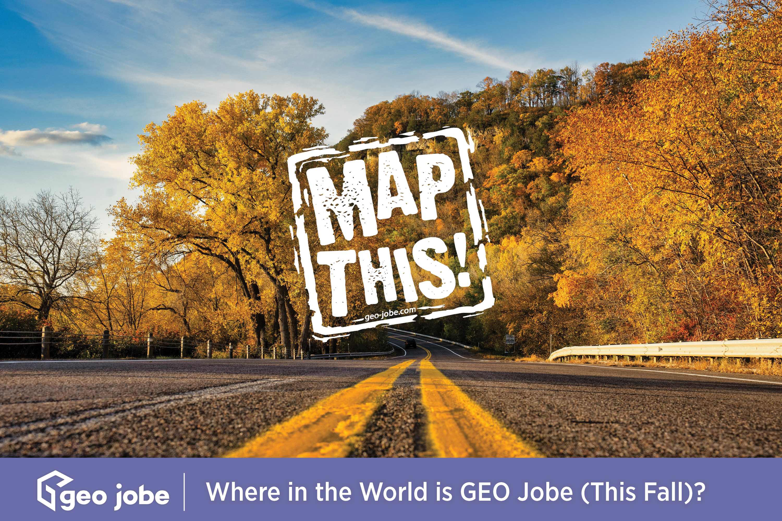 Where in the World is GEO Jobe (This Fall)?