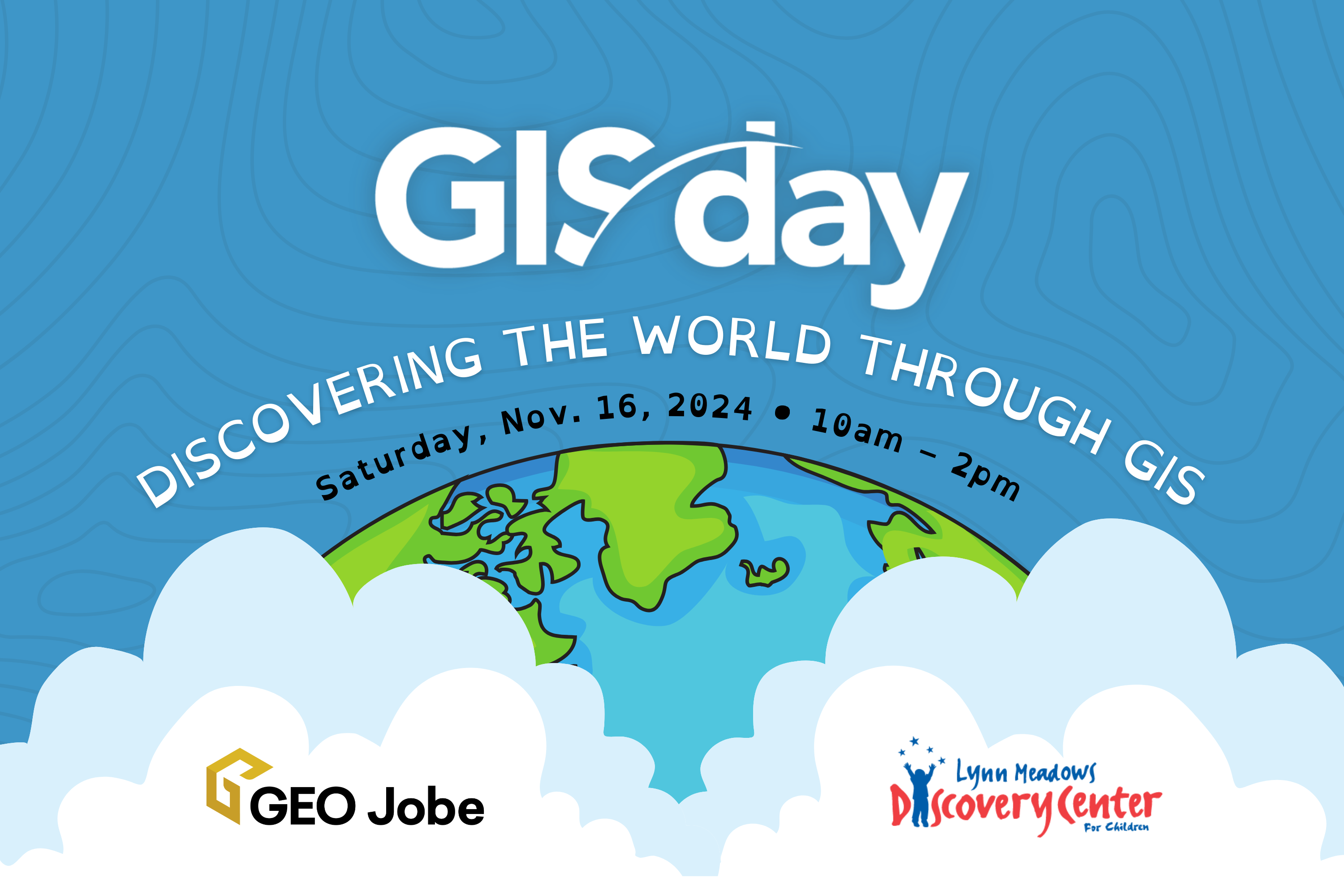 Lynn Meadows Discovery Center & GEO Jobe Celebrate GIS Day