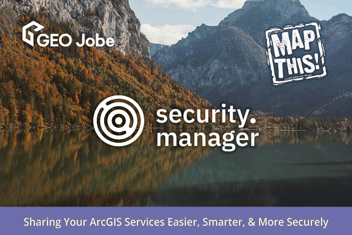 WATCH: Sharing Your ArcGIS Services Easier, Smarter, & More Securely