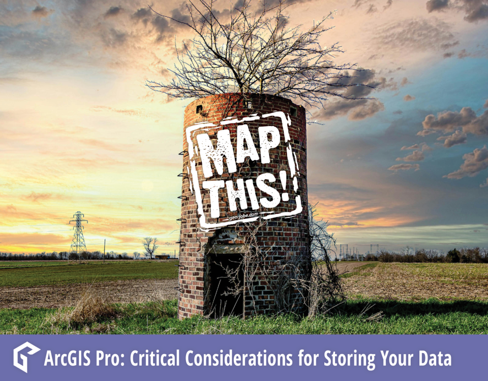 A brick silo with a tree growing out of the top stands in an open field under a dramatic sunset sky. The words “MAP THIS!” are boldly stamped across the silo. At the bottom, a purple banner reads: "ArcGIS Pro: Critical Considerations for Storing Your Data" with the GEO Jobe logo.