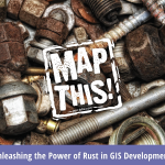A background of various rusty bolts, screws, and metal fasteners fills the image. Overlaid in the center is a white, distressed stamp-style logo that reads “MAP THIS!” with the URL “geo-jobe.com” below it. At the bottom, a purple banner displays the text: “Unleashing the Power of Rust in GIS Development” alongside the GEO Jobe logo.