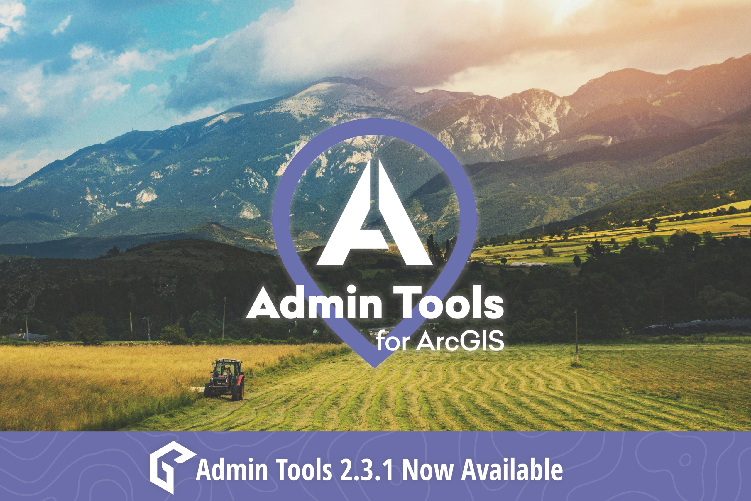 "Admin Tools for ArcGIS" logo displayed over a scenic landscape with mountains and farmland. A tractor is seen working in a field. Banner at the bottom reads, "Admin Tools 2.3.1 Now Available" with the GEO Jobe logo.