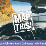 View from inside a car driving on a scenic mountain road with autumn trees, overlaid with bold white text reading 'MAP THIS!' and a purple banner at the bottom that says 'Tips to Take Your ArcGIS Dashboards to the Next Level' with the GEO Jobe logo.