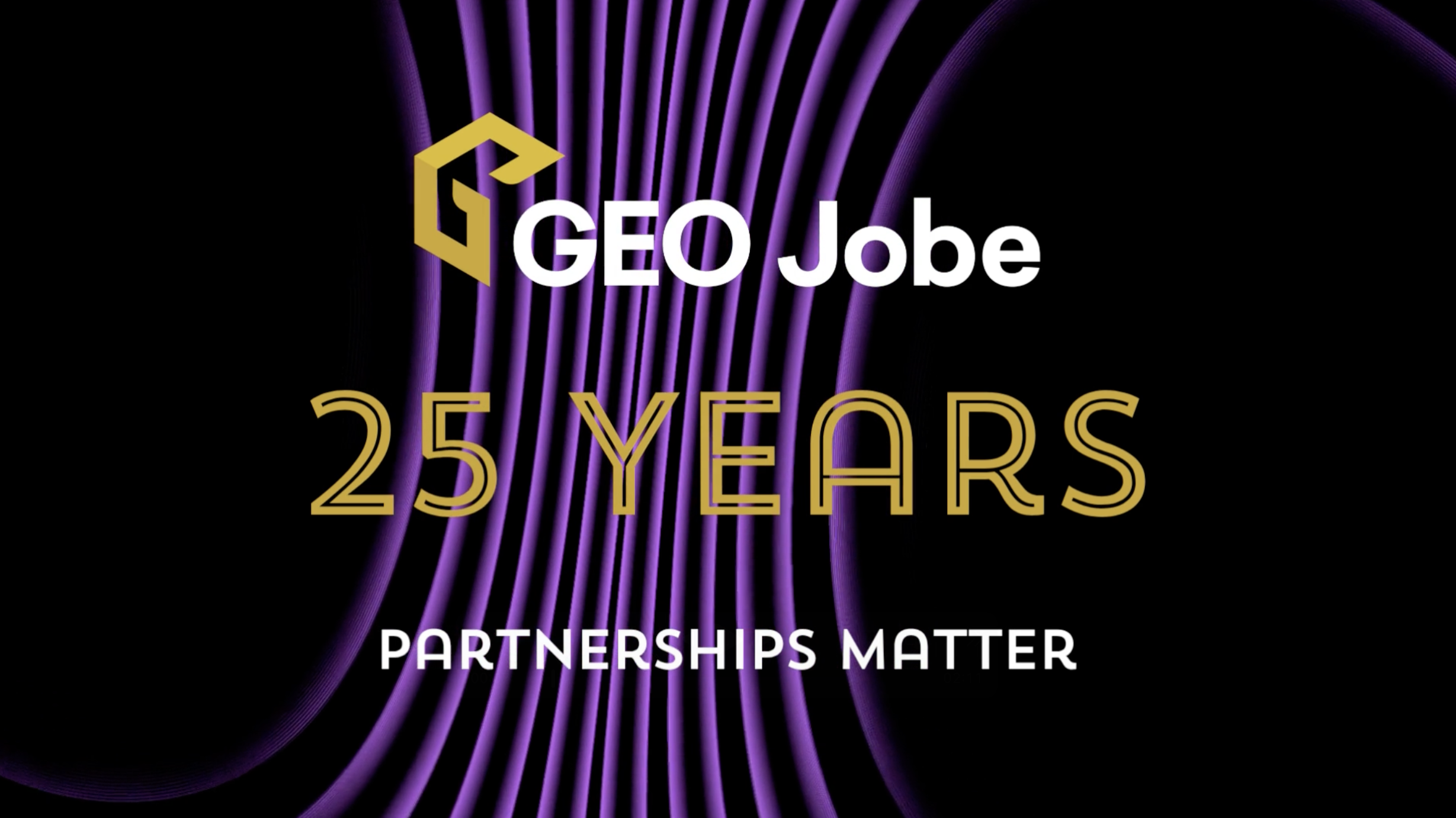 GEO Jobe 25 Years Partnerships Matter graphic featuring the GEO Jobe logo above gold text reading “25 Years” and white text reading “Partnerships Matter” on a black background with flowing purple lines.