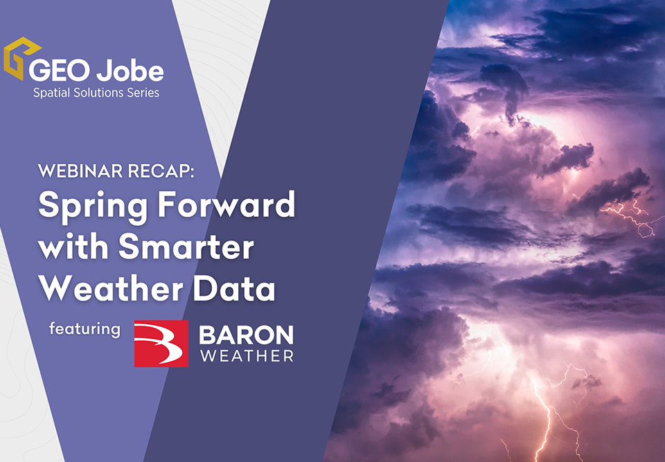 Webinar recap graphic for the GEO Jobe Spatial Solutions Series titled "Spring Forward with Smarter Weather Data" featuring Baron Weather. The image uses a purple and white branded layout on the left and a dramatic photograph of a lightning storm with dark, turbulent clouds on the right.